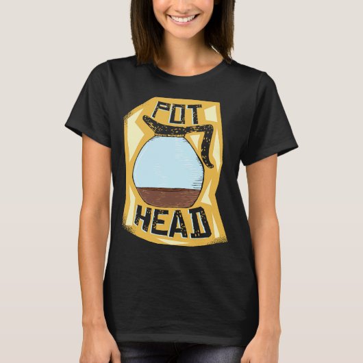 Pot Head Coffee Drinker Barista Pun T-shirt (Voorkant)