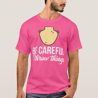 Pottery be Careful I Dingen T-shirt