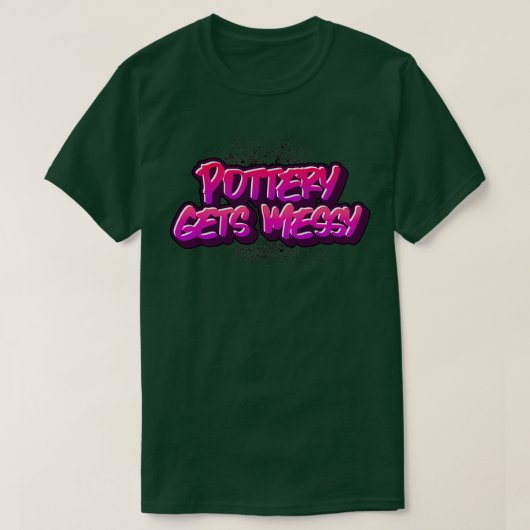 Pottery Gets Messy Shirt (Design voorkant)