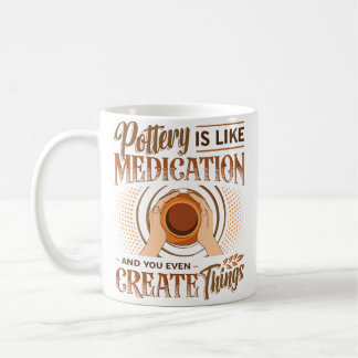 Pottery Is Like Meditation You Even Create Things Koffiemok