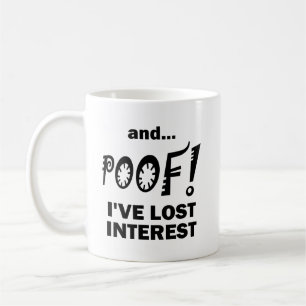 POUF ! Plus Intéressé Tasse Drôle