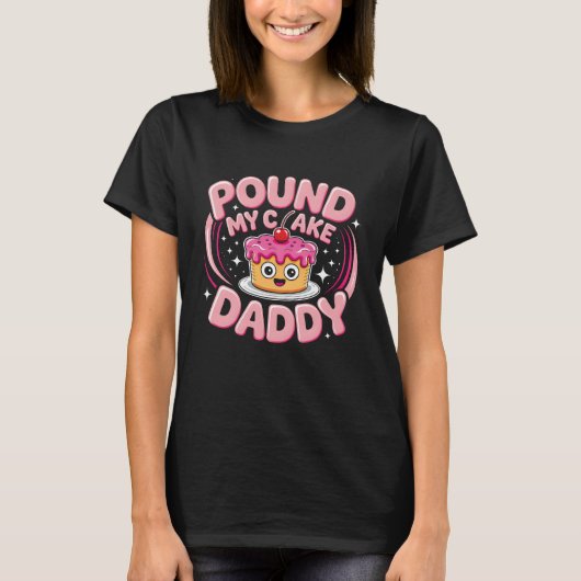 Pound My Cake Daddy Kawaii Meme Vaders Dag Volwass T-shirt (Voorkant)