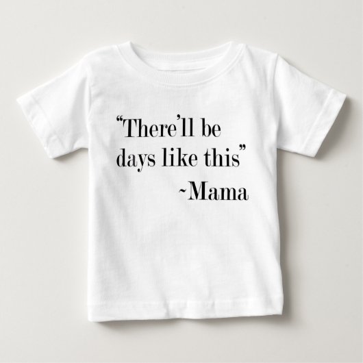 Pour Bébé "Il y aura des jours comme ce" T-shirt (Devant)