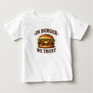 Pour Bébé In Burger We Trust T-Shirt   Funny Food Lover Shir
