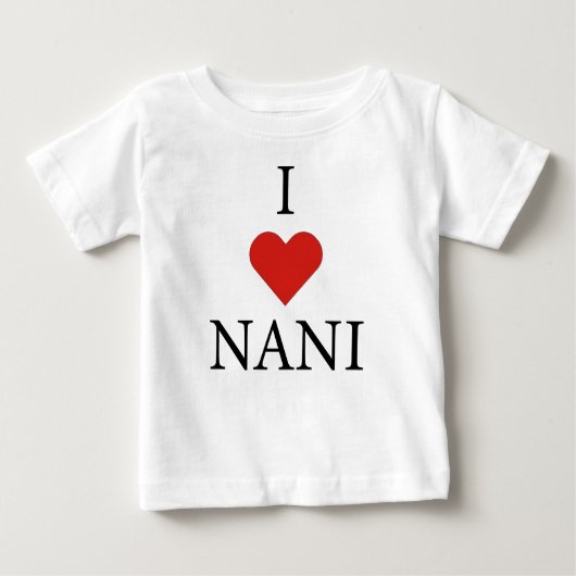 Pour Bébé J'AIME NANI Baby T-Shirt (Devant)