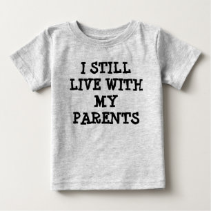 Pour Bébé Je vis toujours avec mes parents avec un t-shirt d