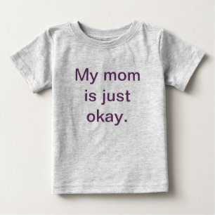 Pour Bébé Ma maman est juste T-shirt correct d'enfant en bas