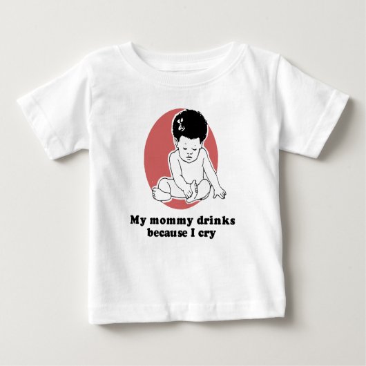 Pour Bébé Ma mère boit parce que je pleure un T-shirt (Devant)