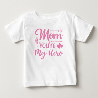 Pour Bébé Maman Tu es mon héros Baby Girls T-shirt