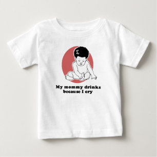 Pour Bébé Mes boissons de maman parce que je pleure T-shirt
