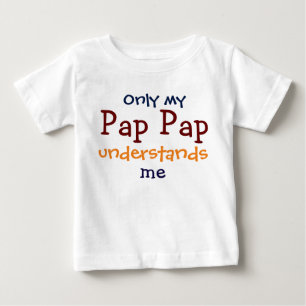 Pour Bébé Mon Pap Pap seulement comprend le T-shirt de mon e