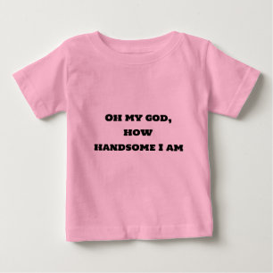 Pour Bébé Oh mon dieu, comme je suis beau t-shirt