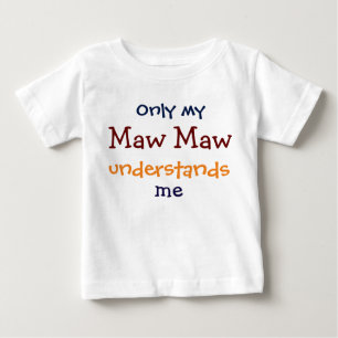 Pour Bébé Seule ma Maw Maw comprend le T-shirt de mon enfant