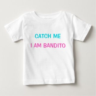 Pour Bébé T-Shirt - Catch Me Je suis Bandito