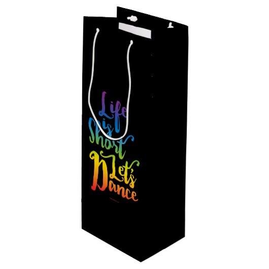Pour Bouteille La vie est courte Dansons Vin Sac cadeau (Devant Angle)
