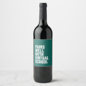 Pour Bouteilles De Vin Paire bien avec l'école virtuelle drôle étiquette  (Devant)
