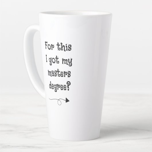 Pour ça j'ai obtenu mon master ? Mug Latte (Angle gauche)