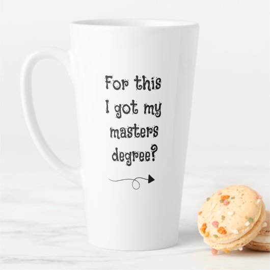 Pour ça j'ai obtenu mon master ? Mug Latte (En situation)