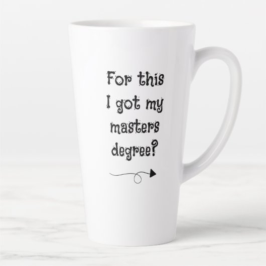 Pour ça j'ai obtenu mon master ? Mug Latte (Droite)