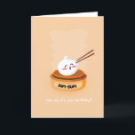 Pour Lui ou Son Dim Sum Pun Carte Anniversaire<br><div class="desc">Cute dim sum nourriture pun carte d'anniversaire. Parfait pour collègue,  cousin,  femme,  amie,  soeur,  nièce,  fille. Design exclusif à la marque Green Elephant Cards.</div>