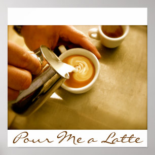 Pour me a Latte - Poster