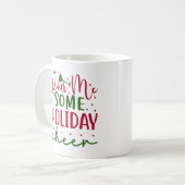 "Pour Me Some Holiday Cheer" Festive Mug (Devant gauche)