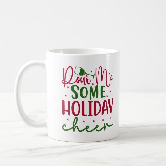 "Pour Me Some Holiday Cheer" Festive Mug (Gauche)