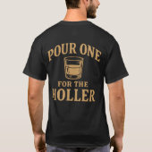 Pour One for the Holler T-Shirt (Dos)