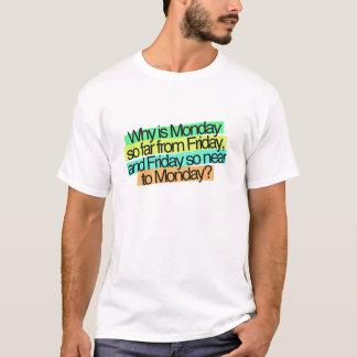 Pourquoi est lundi jusqu'ici de T-shirt de base de