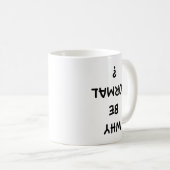Pourquoi Être Normal ? Café Mug (Devant droit)