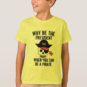 Pourquoi être président T-shirt Funny Kids Pirate 
