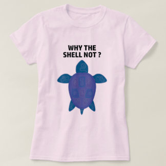 Pourquoi la coquille n'est pas tortue T-shirt