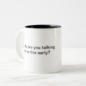 Pourquoi Me Parles-Tu Cette Tasse De Café Tôt ? (Devant gauche)