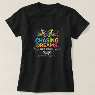 Poursuivre les rêves pas les likes T-shirt papillo