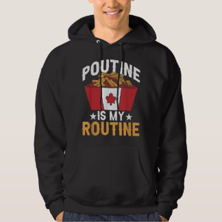 Poutine is mijn Routine Canada Fast Food Canadian Hoodie