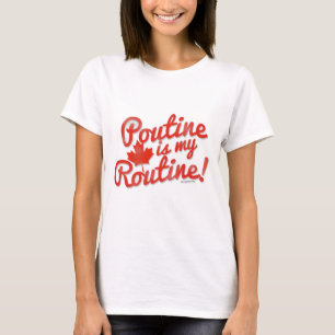 Poutine is mijn Routine T-shirt