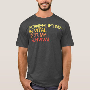 Powerlifting is van vitaal belang voor mijn overle t-shirt