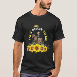 Praat Derby Tegen Mij Derby Dag Kentucky Zonnebloe T-shirt