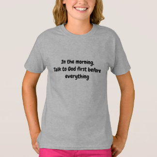 Praat eerst met God – Inspirerende ochtendgeloof  T-shirt
