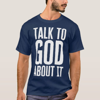 Praat er met God over. T-shirt