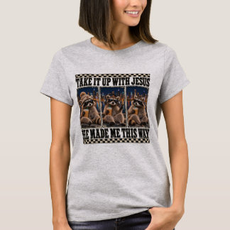 Praat erover met Jezus, hij heeft me zo gemaakt T-shirt