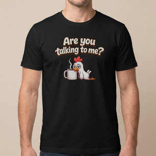 Praat Je Met Mij? Grappige Kip Coffee T-shirt