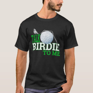 Praat met Birdie To Me Funny Golf Gear voor Dad Jo T-shirt
