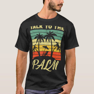 Praat met de palmbomen op het eiland Tropical T-shirt