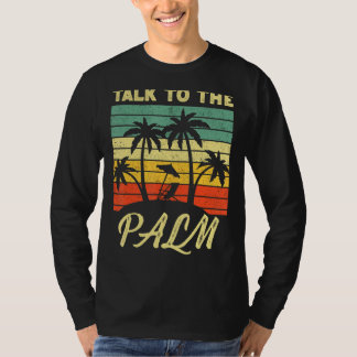Praat met de palmbomen op het eiland Tropical T-shirt