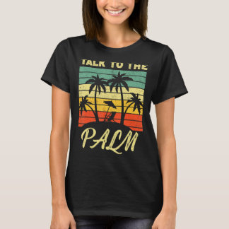 Praat met de palmbomen op het eiland Tropical T-shirt