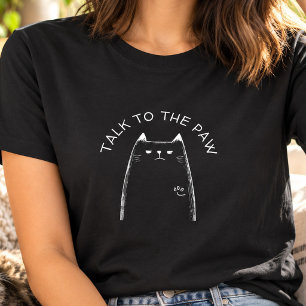"Praat met de Poot" Grappige Geïrriteerde Kattenli T-shirt
