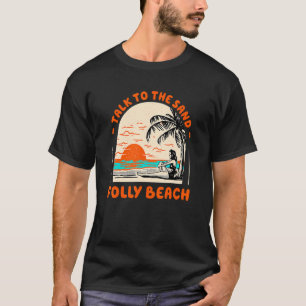 Praat met de Sand Folly Beach Ocean South Carolina T-shirt