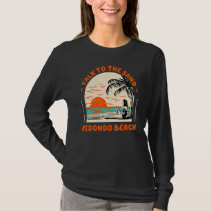 Praat met de zand Redondo Beach Ocean California T-shirt