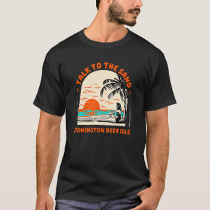 Praat met de zand Stonington Deer Isle Beach Maine T-shirt